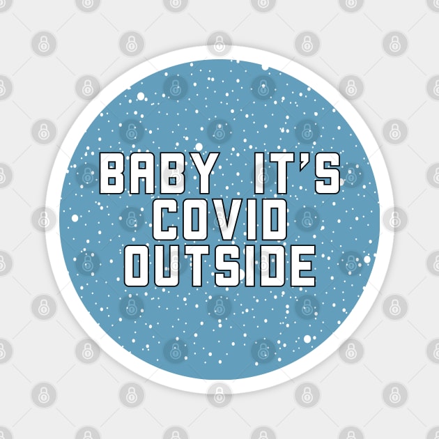 baby its covid outside Magnet by MZeeDesigns